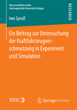 Ein Beitrag zur Untersuchung der Kraftfahrzeugverschmutzung in Experiment und Simulation von Spruß,  Iwo