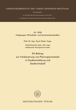 Ein Beitrag zur Verbesserung von Planungsprozessen in Stadtentwicklung und Stadtwirtschaft von Supe,  Horst Dieter