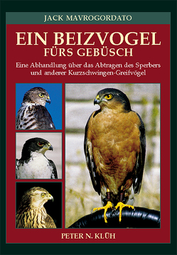 Ein Beizvogel fürs Gebüsch von Klüh,  Peter N, Lodge,  G E, Mavrogordato,  Jack, Mueller,  Klaus