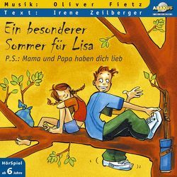 Ein besonderer Sommer für Lisa – P.S.: Mama und Papa haben dich lieb von Fietz,  Irene, Fietz,  Oliver, Siebert,  Anke, Zeilberger,  Irene