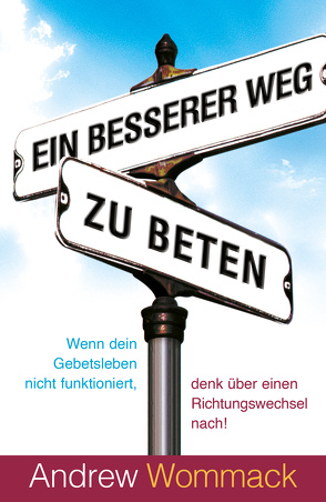 Ein besserer Weg zu beten von Wommack,  Andrew