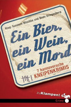 Ein Bier, ein Wein, ein Mord von Birkefeld,  Richard, Dringenberg,  Bodo, Hagemann,  Karola, Kuhnert,  Cornelia, Mischke,  Susanne, Oehlschläger,  Christian, Osterwald,  Egbert