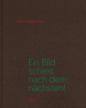 Ein Bild schreit nach dem nächsten! von Weggenmann,  Markus
