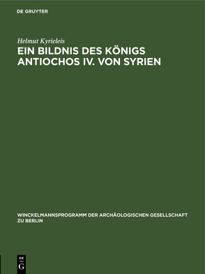 Ein Bildnis des Königs Antiochos IV. von Syrien von Kyrieleis,  Helmut