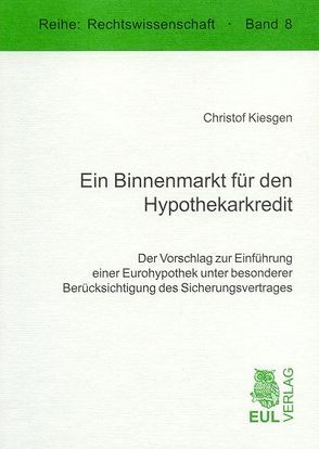 Ein Binnenmarkt für den Hypothekarkredit von Kiesgen,  Christof