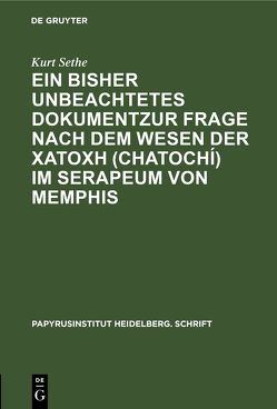 Ein bisher unbeachtetes Dokumentzur Frage nach dem Wesen der χατοχή (chatochí) im Serapeum von Memphis von Sethe,  Kurt