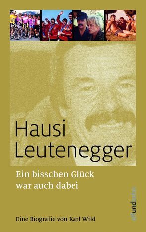 Ein bisschen Glück war auch dabei von Leutenegger,  Hausi, Wild,  Karl