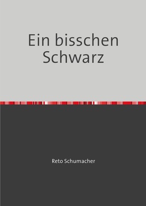 Ein bisschen Schwarz von Schumacher,  Reto