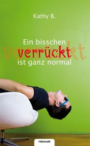 Ein bisschen verrückt ist ganz normal von B.,  Kathy