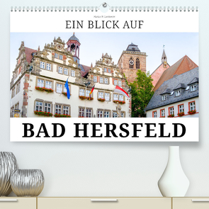 Ein Blick auf Bad Hersfeld (hochwertiger Premium Wandkalender 2024 DIN A2 quer), Kunstdruck in Hochglanz von W. Lambrecht,  Markus