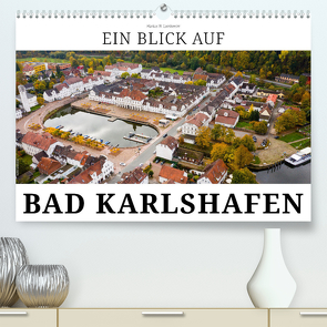 Ein Blick auf Bad Karlshafen (Premium, hochwertiger DIN A2 Wandkalender 2024, Kunstdruck in Hochglanz) von W. Lambrecht,  Markus