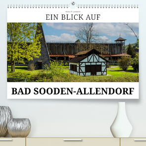 Ein Blick auf Bad Sooden-Allendorf (Premium, hochwertiger DIN A2 Wandkalender 2024, Kunstdruck in Hochglanz) von W. Lambrecht,  Markus