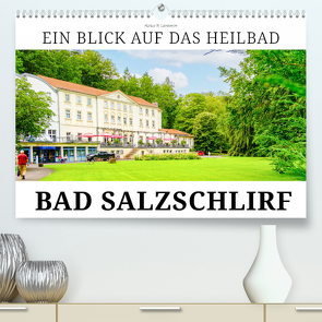 Ein Blick auf das Heilbad Bad Salzschlirf (Premium, hochwertiger DIN A2 Wandkalender 2024, Kunstdruck in Hochglanz) von W. Lambrecht,  Markus