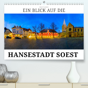 Ein Blick auf die Hansestadt Soest (Premium, hochwertiger DIN A2 Wandkalender 2024, Kunstdruck in Hochglanz) von W. Lambrecht,  Markus