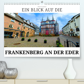 Ein Blick auf Frankenberg an der Eder (hochwertiger Premium Wandkalender 2024 DIN A2 quer), Kunstdruck in Hochglanz von W. Lambrecht,  Markus