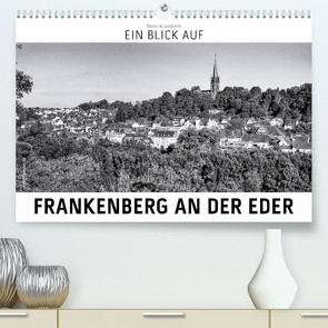 Ein Blick auf Frankenberg an der Eder (Premium, hochwertiger DIN A2 Wandkalender 2022, Kunstdruck in Hochglanz) von W. Lambrecht,  Markus