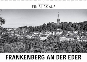 Ein Blick auf Frankenberg an der Eder (Wandkalender 2022 DIN A2 quer) von W. Lambrecht,  Markus