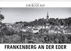 Ein Blick auf Frankenberg an der Eder (Wandkalender 2022 DIN A3 quer) von W. Lambrecht,  Markus