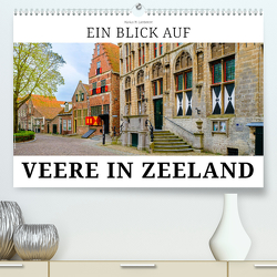 Ein Blick auf Veere in Zeeland (hochwertiger Premium Wandkalender 2024 DIN A2 quer), Kunstdruck in Hochglanz von W. Lambrecht,  Markus