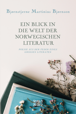 Ein Blick in die Welt der norwegischen Literatur von Bjørnson,  Bjørnstjerne Martinius