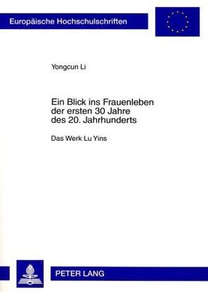 Ein Blick ins Frauenleben der ersten 30 Jahre des 20. Jahrhunderts von Li,  Yongcun