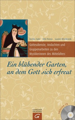 Ein blühender Garten, an dem Gott sich erfreut von Taube,  Roselies, Thomas,  Hella, Witschkowski,  Susanne