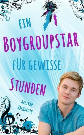 Ein Boygroupstar für gewisse Stunden von Abendroth,  Aaliyah