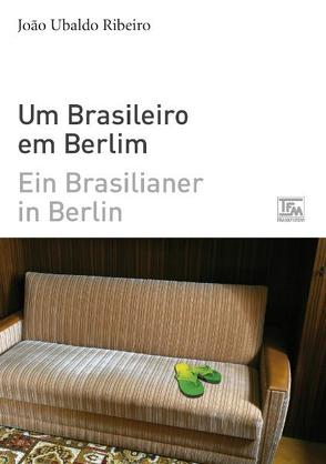 Ein Brasilianer in Berlin – Um Brasileiro em Berlim von Mendoça,  Nuno, Mertin,  Ray-Güde, Ribeiro,  João Ubaldo