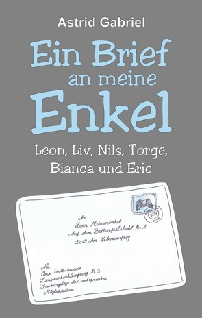 Ein Brief an meine Enkel von Gabriel,  Astrid