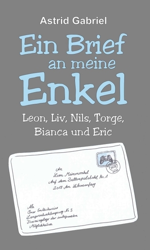 Ein Brief an meine Enkel von Gabriel,  Astrid