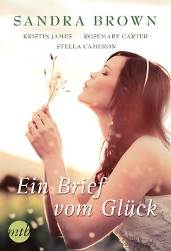 Ein Brief vom Glück von Brown,  Sandra, Cameron,  Stella, Carter,  Rosemary, Christian,  Louisa, Corber,  Charlotte, James,  Kristin, St. Claire,  Erin, Werner,  Victoria