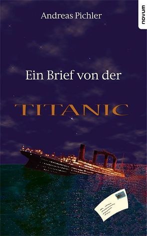 Ein Brief von der Titanic von Pichler,  Andreas