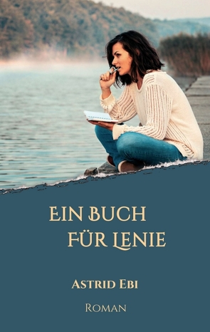 Ein Buch für Lenie von Ebi,  Astrid