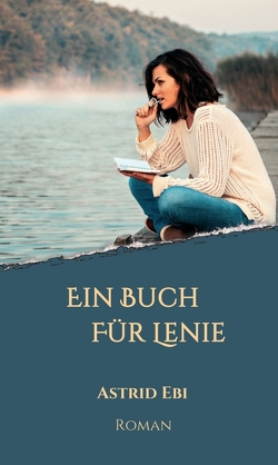 Ein Buch für Lenie von Ebi,  Astrid