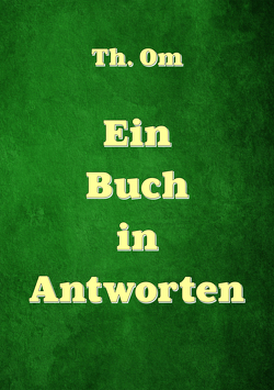 Ein Buch in Antworten von Th.,  Om