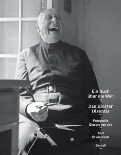 Ein Buch über die Welt. Das Kloster Disentis von Koch,  Erwin, von Arb,  Giorgio