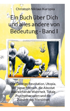 Ein Buch über Dich und alles andere von Bedeutung – Band I von Kuropka,  Christoph Niklaus