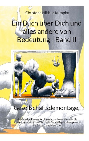 Ein Buch über Dich und alles andere von Bedeutung – Band II von Kuropka,  Christoph Niklaus