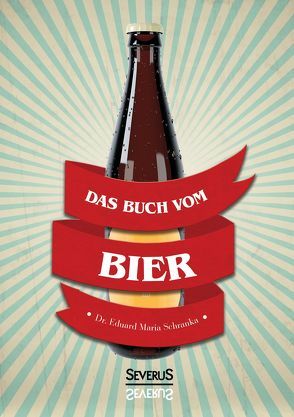 Ein Buch vom Bier von Schranka,  Eduard Maria