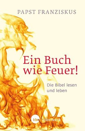 Ein Buch wie Feuer! von Papst Franziskus, von Kempis,  Stefan