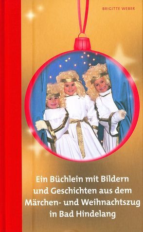 Ein Büchlein mit Bildern u. Geschichten aus dem Märchen- und Weihnachtszug in Bad Hindelang von Weber,  Brigitte