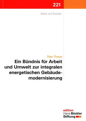 Ein Bündnis für Arbeit und Umwelt zur integralen energetischen Gebäudemodernisierung von Thomas,  Peter