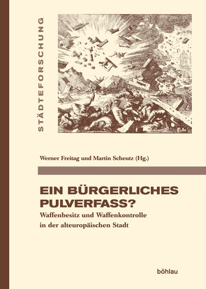 Ein bürgerliches Pulverfass? von Bünz,  Enno, Ellerbrock,  Dagmar, Freitag,  Werner, Graef,  Holger Th, Keeling,  Regula Schmid, Prokosch,  Michael, Saito,  Hiroyuki, Scheutz,  Martin, Schwerhoff,  Gerd, Wenninger,  Markus J