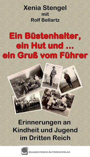 Ein Büstenhalter, ein Hut und … ein Gruß vom Führer von Bellartz,  Rolf, Stenzel,  Xenia