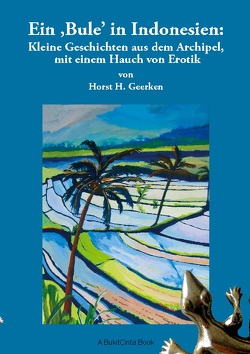 Ein Bule in Indonesien: von Geerken,  Horst H.