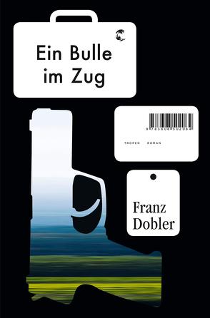 Ein Bulle im Zug von Dobler,  Franz