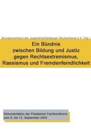 Ein Bündnis zwischen Bildung und Justiz gegen Rechtsextremismus, Rassismus und Fremdenfeindlichkeit von Cornel,  Heinz, Diwell,  Lutz, Hasseln,  Sigrun von, Heitmann,  Helmut, Hinrichs,  Günter, Jaschke,  Hans-Gerd, Reiche,  Steffen, Rössner,  Dieter