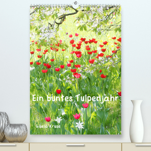 Ein buntes Tulpenjahr (Premium, hochwertiger DIN A2 Wandkalender 2022, Kunstdruck in Hochglanz) von Kruse,  Gisela