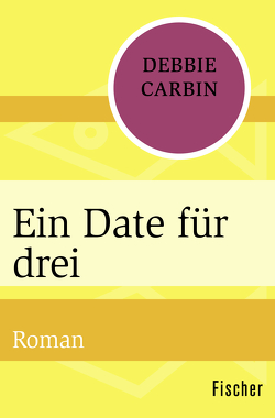 Ein Date für drei von Carbin,  Debbie, Fischer,  Andrea