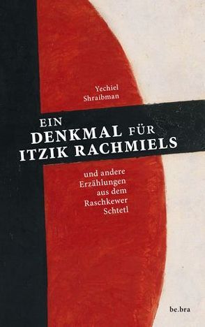 Ein Denkmal für Itzik Rachmiels von Andresen,  Gabriele, Dähnhardt,  Ernst-Harald, Greve,  Dorothea, Shraibman,  Yechiel